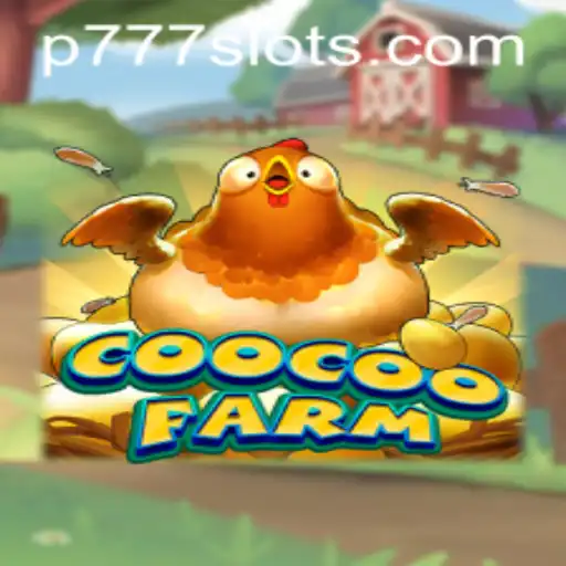 Welcome to CooCooFarm: The Ultimate Gaming Experience with P777.PH